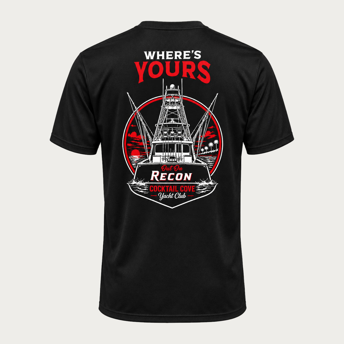 Out On Recon Performance Tee in black, back: sportfisher under a red sunset with Where's Yours and Cocktail Cove Yacht Club